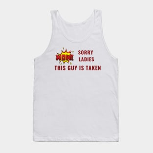 SORRY LADIES THIS GUY IS TAKEN T SHIRT Tank Top